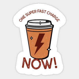 One Super Fast Charge Now! - Coffee Sticker